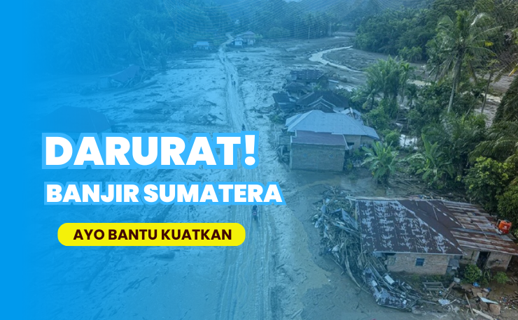 Darurat Banjir Sumatera: Bantu Korban Bertahan dan Bangkit